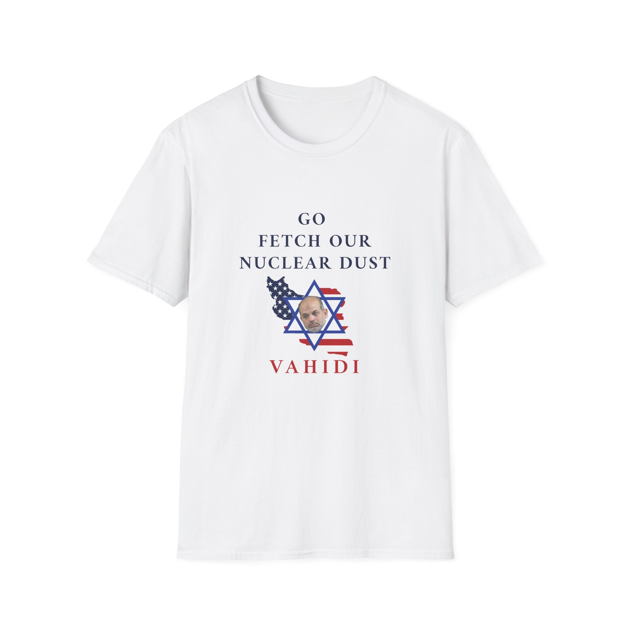 Go Fetch Our Nuclear Dust - Vahidi — T-Shirt mockup